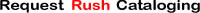 Request Rush Cataloging