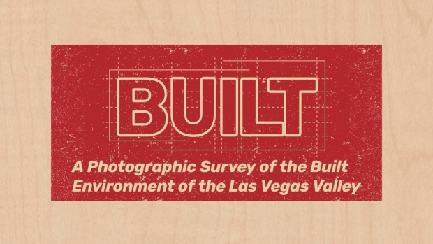 logo for exhibit shows text, Built: A Photographic Survey of the Built Environment of the Las Vegas Valley