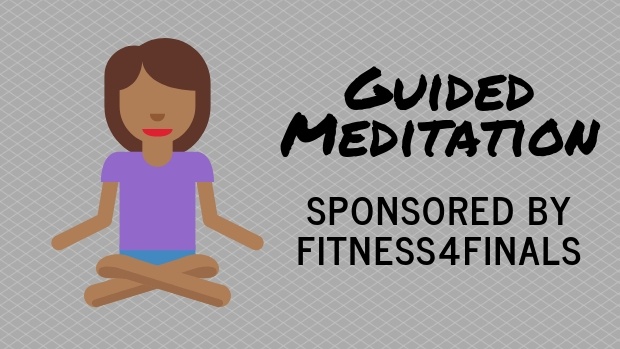 Guided Meditation, Sponsored By Fitness4Finals