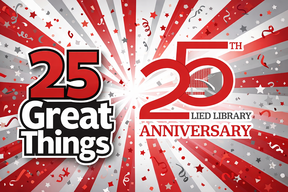 Celebratory graphic with the text "25 Great Things. 25th Lied Library Anniversary," with radiating red and white stripes, stars, confetti, and streamers.