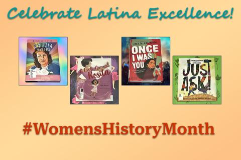 Image of 4 book covers with the text "Celebrate Latina Excellence!" and "#WomensHistoryMonth"