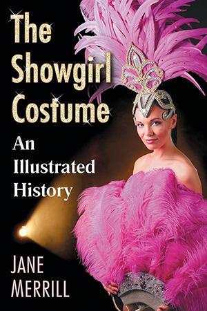 Showgirl Costume: An Illustrated History