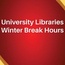 University Libraries Winter Break Hours