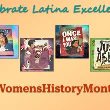 Image of 4 book covers with the text "Celebrate Latina Excellence!" and "#WomensHistoryMonth"